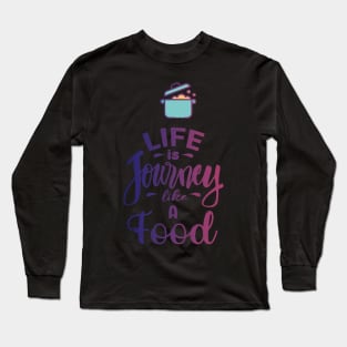 life is journey like a food Long Sleeve T-Shirt